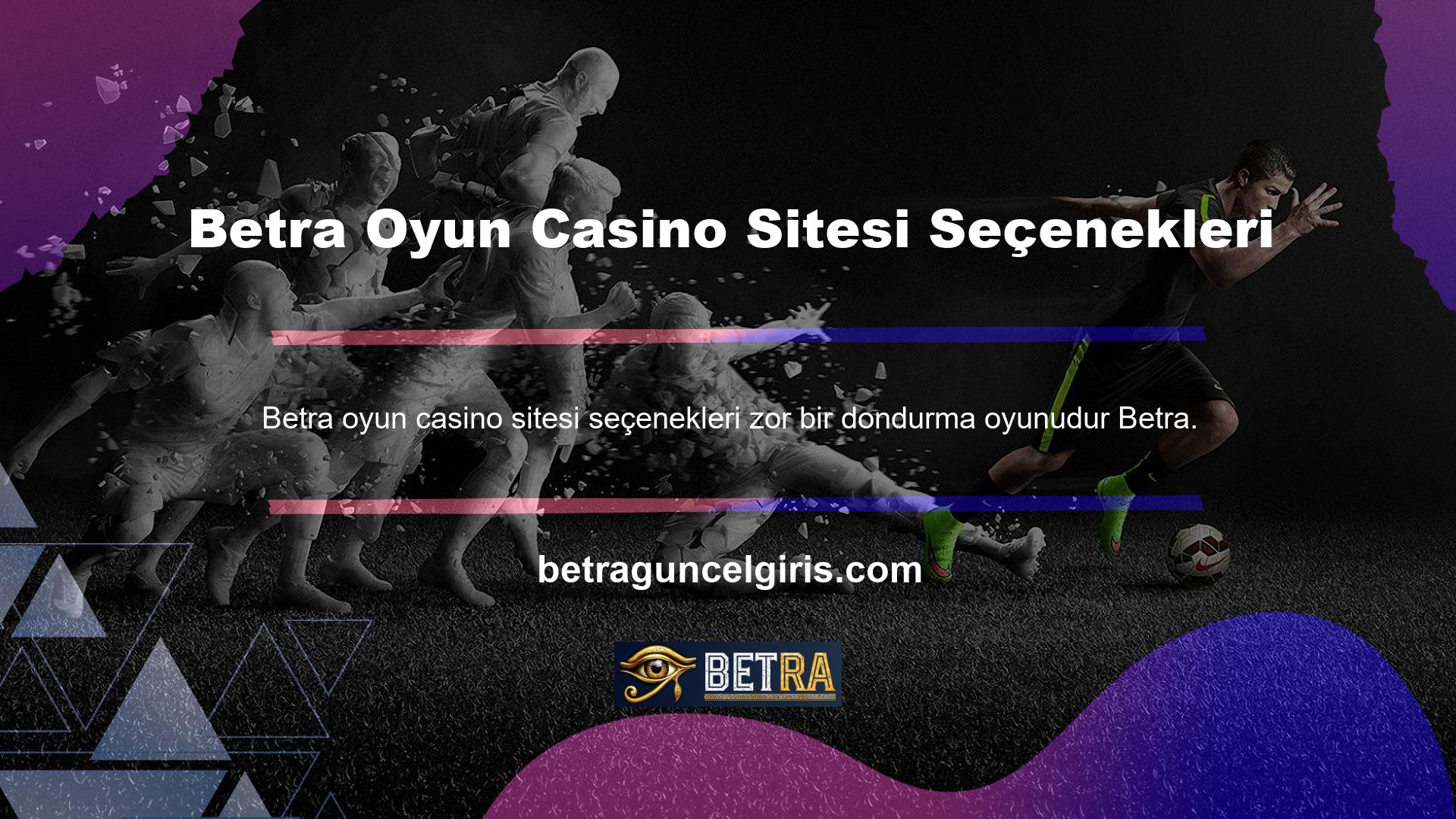 Ancak Betra oyun casino sitelerinin kullanılabilirliğinin sorunlu olabileceği durumlar vardır